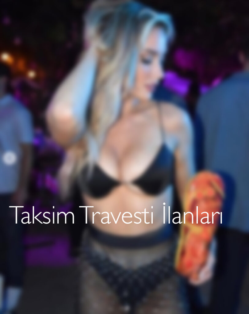 Taksim Travesti İlanları